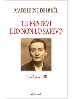 TU ESISTEVI E IO NON LO SAPEVO I TESTI PIU' BELLI