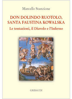 DON DOLINDO RUOTOLO SANTA FAUSTINA KOWALSKA LE TENTAZIONI IL DIAVOLO E L'INFERNO