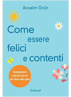 COME ESSERE FELICI E CONTENTI 
