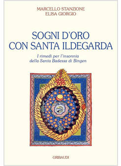 SOGNI D'ORO CON SANTA ILDEGARDA COME RISOLVERE I PROBLEMI DELL'INSONNIA