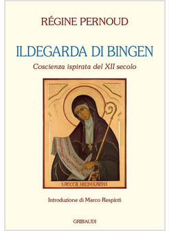 ILDEGARDA DI BINGEN COSCIENZA ISPIRATA DEL XII SECOLO