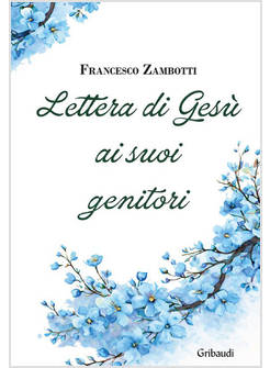 LETTERA DI GESU' AI SUOI GENITORI. MEDITAZIONI