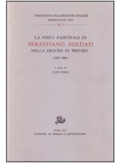 VISITA PASTORALE DI SEBASTIANO SOLDATI NELLA DIOCESI DI TREVISO (1832-1838) (LA)