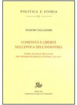 COMUNITA' E LIBERTA' NELL'EPOCA DELL'INDUSTRIA STORIA POLITICA E RELIGIONE NEL