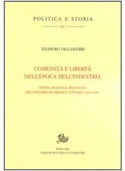 COMUNITA' E LIBERTA' NELL'EPOCA DELL'INDUSTRIA STORIA POLITICA E RELIGIONE NEL