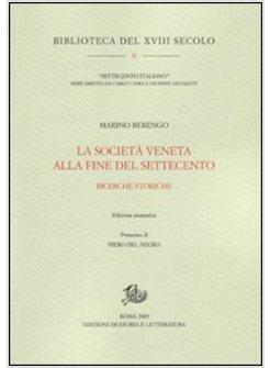 SOCIETA' VENETA ALLA FINE DEL SETTECENTO RICERCHE STORICHE (LA)