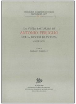 VISITA PASTORALE DI ANTONIO FERUGLIO NELLA DIOCESI DI VICENZA (1895-1909) (LA)
