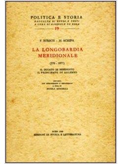 LONGOMBARDIA MERIDIONALE (570-1077). IL DUCATO DI BENEVENTO, IL PRINCIPATO DI