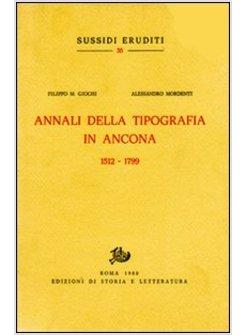 ANNALI DELLA TIPOGRAFIA IN ANCONA (1512-1799)