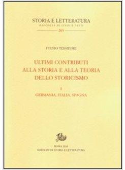 ULTIMI CONTRIBUTI ALLA STORIA E ALLA TEORIA DELLO STORICISMO