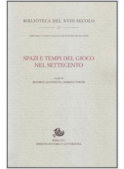 SPAZI E TEMPI DEL GIOCO NEL SETTECENTO ATTI DEL SEMINARIO (SANTA MARGHERITA