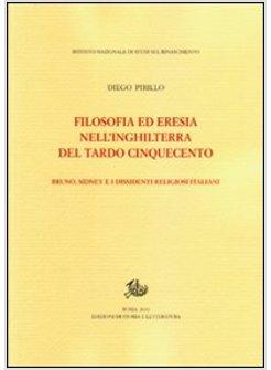 FILOSOFIA ED ERESIA NELL'INGHILTERRA DEL TARDO CINQUECENTO BRUNO SIDNEY E I