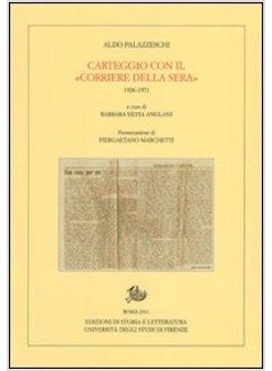 CARTEGGIO CON IL «CORRIERE DELLA SERA». 1926-1971