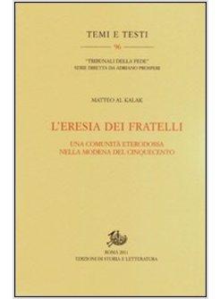 ERESIA DEI FRATELLI. UNA COMUNITA' ETERODOSSA NELLA MODENA DEL CINQUECENTO (L')