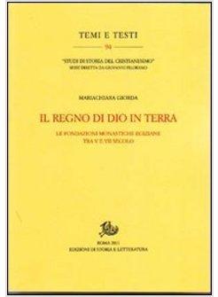 REGNO DI DIO IN TERRA. LE FONDAZIONI MONASTICHE EGIZIANE TRA V E VII SECOLO (IL)