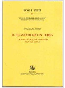 REGNO DI DIO IN TERRA. LE FONDAZIONI MONASTICHE EGIZIANE TRA V E VII SECOLO (IL)