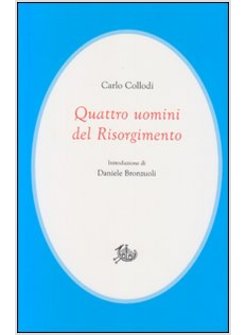 QUATTRO UOMINI DEL RISORGIMENTO