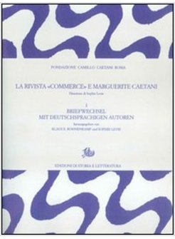 RIVISTA «COMMERCE» E MARGUERITE CAETANI (LA). VOL. 1: BRIEFWECHSEL MIT