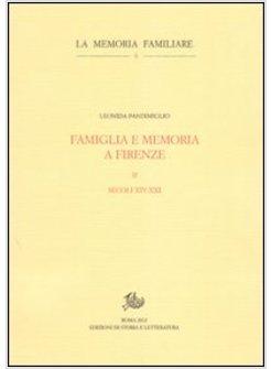 FAMIGLIA E MEMORIA A FIRENZE. VOL. 2: SECOLI XIV-XXI.