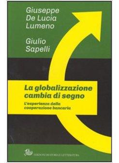 GLOBALIZZAZIONE CAMBIA DI SEGNO. L'ESPERIENZA DELLA COOPERAZIONE BANCARIA (LA)