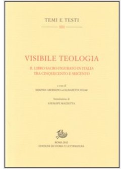 VISIBILE TEOLOGIA. IL LIBRO FIGURATO IN ITALIA TRA CINQUECENTO E SEICENTO