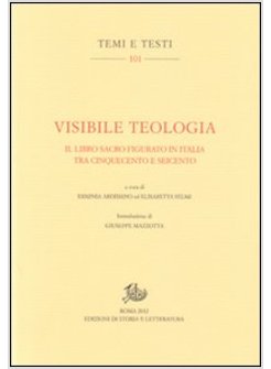 VISIBILE TEOLOGIA. IL LIBRO FIGURATO IN ITALIA TRA CINQUECENTO E SEICENTO