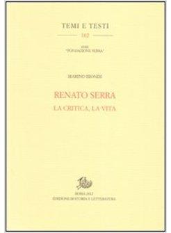 RENATO SERRA. LA CRITICA, LA VITA