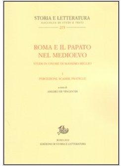 ROMA E IL PAPATO NEL MEDIOEVO. STUDI IN ONORE DI MASSIMO MIGLIO. VOL. 1: