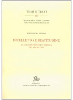 INTELLETTO E BEATITUDINE. LA CULTURA FILOSOFICA TEDESCA DEL XIV SECOLO