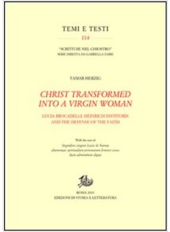 CHRIST TRANSFORMED INTO A VIRGIN WOMAN. LUCIA BROCADELLI, HEINRICH INSTITORIS AN