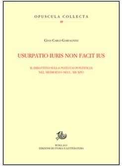 USURPATIO IURIS NON FACIT IUS. IL DIBATTITO SULLA POTESTAS PONTIFICIA NEL