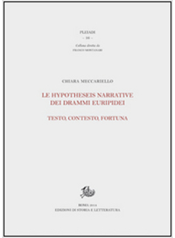 HYPOTHESEIS NARRATIVE DEI DRAMMI EURIPIDEI. TESTO, CONTESTO, FORTUNA (LE)