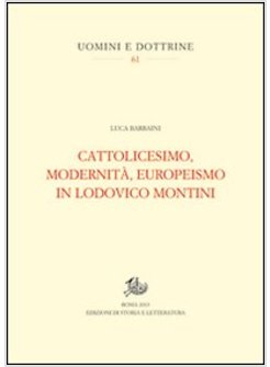 CATTOLICESIMO, MODERNITA', EUROPEISMO IN LODOVICO MONTINI