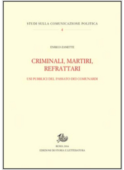 CRIMINALI, MARTIRI, REFRATTARI. USI PUBBLICI DEL PASSATO DEI COMUNARDI