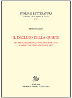 DECLINO DELLA QUIETE. ARISTOTELISMO POLITICO E RAGION DI STATO A NAPOLI DAL PRIM