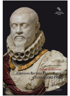 GIOVANNI BATTISTA DELLA PORTA SCULTORE 1542 - 1597