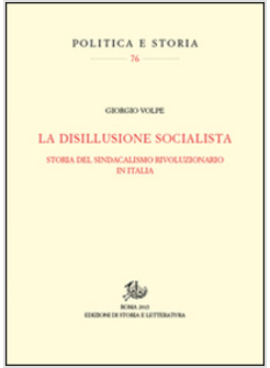 DISILLUSIONE SOCIALISTA. STORIA DEL SINDACATO RIVOLUZIONARIO IN ITALIA (LA)