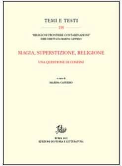 MAGIA, SUPERSTIZIONE, RELIGIONE. UNA QUESTIONE DI CONFINI