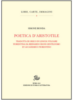 POETICA D'ARISTOTELE. TRADOTTA DI GRECO IN LINGUA VULGAR FIORENTINA DA BERNARDO 