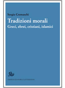 TRADIZIONI MORALI. GRECI, EBREI, CRISTIANI, ISLAMICI