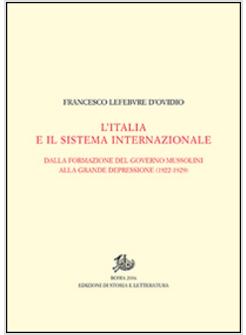 ITALIA E IL SISTEMA INTERNAZIONALE. DALLA FORMAZIONE DEL GOVERNO MUSSOLINI ALLA 