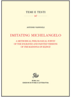 IMATING MICHELANGELO. A METHODICAL PHILOLOGICAL SURVEY OF THE ENGRAVED AND PAINT
