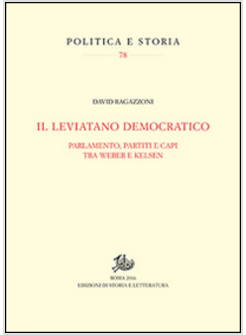 LEVIATANO DEMOCRATICO. PARLAMENTO, PARTITI E CAPI TRA WEBER E KELSEN (IL)