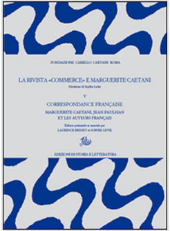 MARGUERITE CAETANI E &laquo;COMMERCE&raquo; V. CORRESPONDENCE FRANCAISE: JEAN PAULHAN ET LES