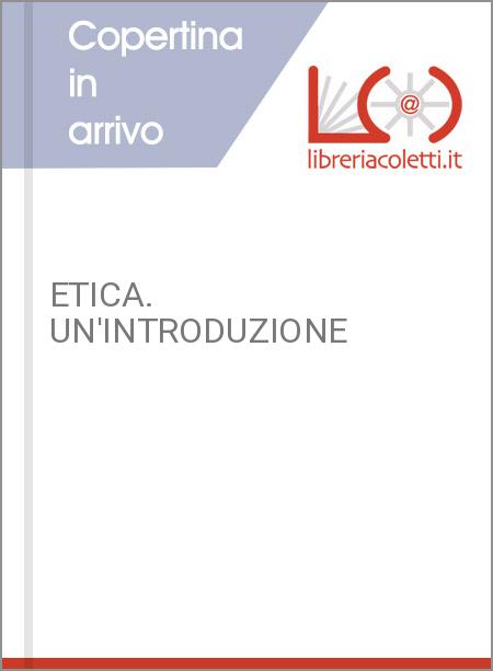 ETICA. UN'INTRODUZIONE