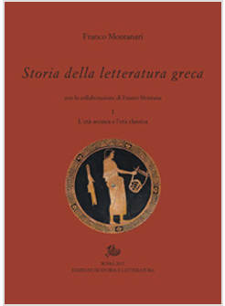 STORIA DELLA LETTERATURA GRECA. VOL. 1: L' ETA' ARCAICA E CLASSICA