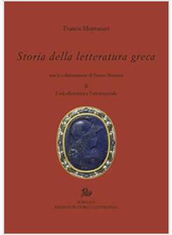 STORIA DELLA LETTERATURA GRECA. VOL. 2: L' ETA' ELLENISTICA E IMPERIALE