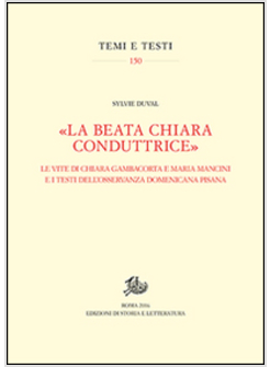 &laquo;LA BEATA CHIARA CONDUTTRICE&raquo; LE VITE DI CHIARA GAMBACORTA E MARIA MANCINI E I T
