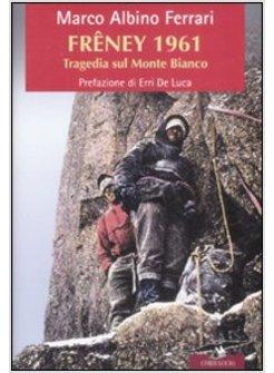 FRENEY 1961 TRAGEDIA SUL MONTE BIANCO