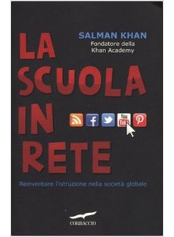 LA SCUOLA IN RETE. REINVENTARE L'ISTRUZIONE NELLA SOCIETA' GLOBALE
